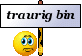 :traurig bin_1: